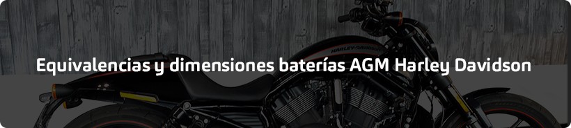 Equivalencias Dimensiones Capacidad de nuestras baterías para Harley Davidson
